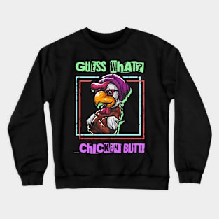 Guess What? Chicken Butt! Funny Adult Humor Crewneck Sweatshirt